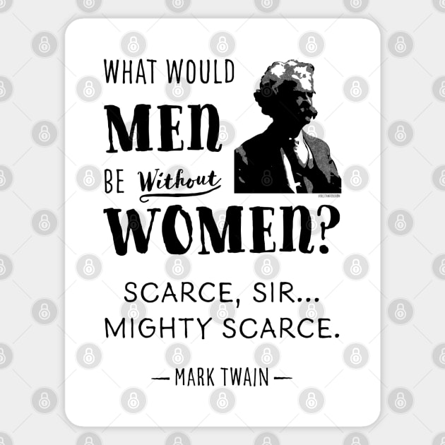 Mark Twain quote What would men be without women Magnet by VioletAndOberon